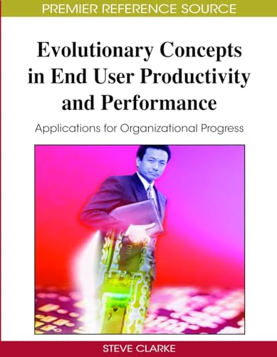9781605661360: Evolutionary Concepts in End User Productivity and Performance: Applications for Organizational Progress