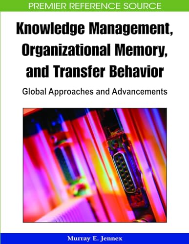 Beispielbild fr Knowledge Management, Organizational Memory and Transfer Behavior: Global Approaches and Advancements (Advances in Knowledge Management Books) zum Verkauf von getbooks GmbH