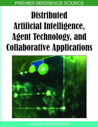 9781605661445: Distributed Artificial Intelligence, Agent Technology, and Collaborative Applications (Advances in Intelligent Information Technologies Book)