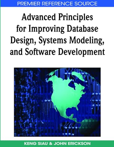 Advanced Principles for Improving Database Design, Systems Modeling, and Software Development (9781605661728) by Siau, Keng; Erickson, John