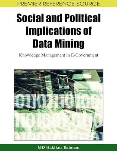 Stock image for SOCIAL AND POLITICAL IMPLICATIONS OF DATA MINING KNOWLEDGE MANAGEMENT IN E GOVERNMENT for sale by Basi6 International