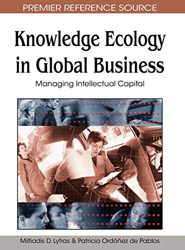 9781605662701: Knowledge Ecology in Global Business: Managing Intellectual Capital (Advances in Emerging Information Technology Issues (AEITI) Book Series)