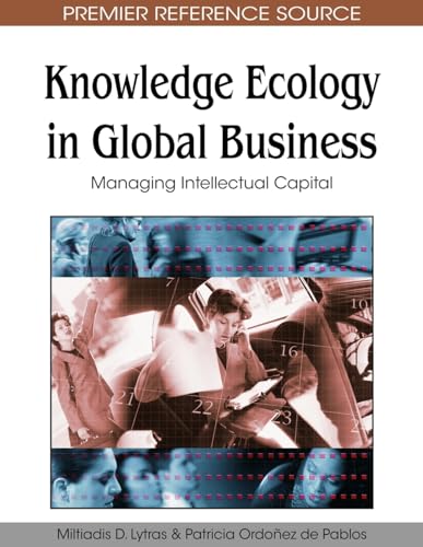 9781605662701: Knowledge Ecology in Global Business: Managing Intellectual Capital (Advances in Emerging Information Technology Issues (AEITI) Book Series)