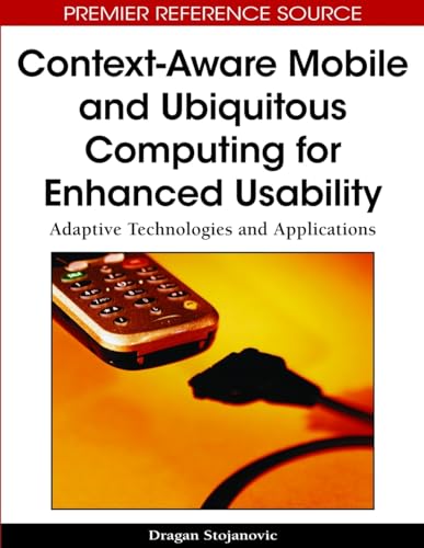 Stock image for CONTEXT AWARE MOBILE & UBIQUITOUS COMPUTING FOR ENHANCED USABILITY ADAPTIVE TECHNOLOGIES & APPLICATI for sale by Basi6 International