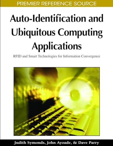 Stock image for Auto-identification and Ubiquitous Computing Applications: RFID and Smart Technologies for Information Convergence (Premier Reference Source) for sale by Zubal-Books, Since 1961