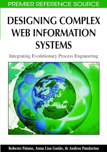 Beispielbild fr DESIGNING COMPLEX WEB INFORMATION SYSTEMS: INTEGRATING EVOLUTIONARY PROCESS ENGINEERING zum Verkauf von Basi6 International