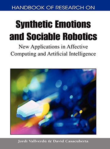 Beispielbild fr Handbook of Research on Synthetic Emotions and Sociable Robotics: New Applications in Affective Computing and Artificial Intelligence zum Verkauf von Ria Christie Collections