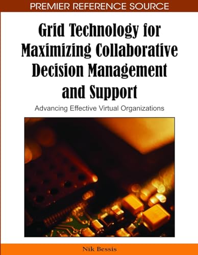 Stock image for GRID TECHNOLOGY FOR MAXIMIZING COLLABORATIVE DECISION MANAGEMENT AND SUPPORT ADVANCING EFFECTIVE VIR for sale by Basi6 International