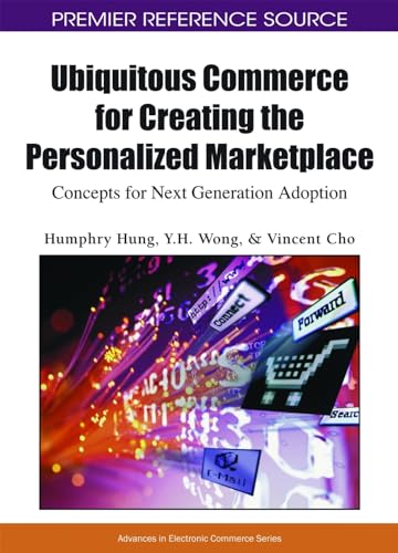 Beispielbild fr Ubiquitous Commerce for Creating the Personalized Marketplace: Concepts for Next Generation Adoption (Premier Reference Source) zum Verkauf von Zubal-Books, Since 1961