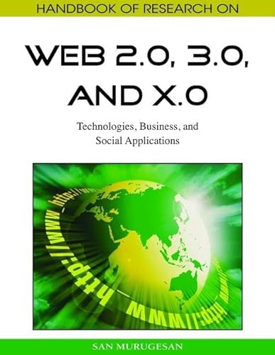 9781605663845: Handbook of Research on Web 2.0, 3.0, and X.0: Technologies, Business, and Social Applications