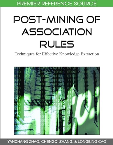 Imagen de archivo de Post-Mining of Association Rules: Techniques for Effective Knowledge Extraction (Premier Reference Source) a la venta por Zubal-Books, Since 1961