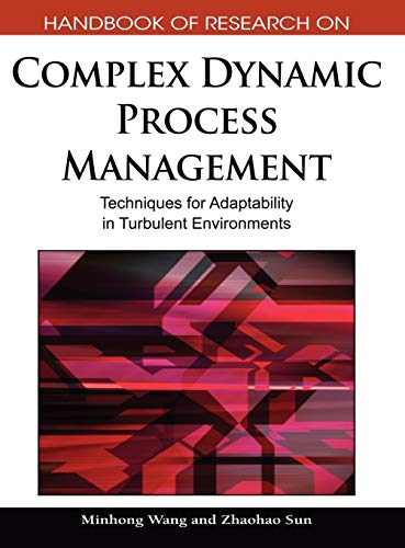 9781605666693: Handbook of Research on Complex Dynamic Process Management: Techniques for Adaptability in Turbulent Environments
