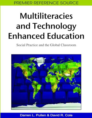 9781605666730: Multiliteracies and Technology Enhanced Education: Social Practice and the Global Classroom (Premier Reference Source)