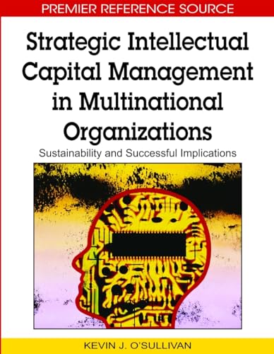 Stock image for Strategic Intellectual Capital Management in Multinational Organizations Sustainability and Successful Implications Advances in Business Strategy and Competitive Advantage for sale by PBShop.store US