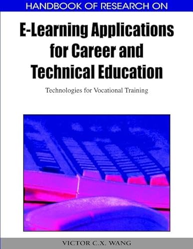 9781605667393: HANDBOOK OF RESEARCH ON E-LEARNING APPLICATIONS FOR CAREER AND TECHNICAL EDUCATION: Technologies for Vocational Training