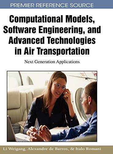 9781605668000: Computational Models, Software Engineering, and Advanced Technologies in Air Transportation: Next Generation Applications