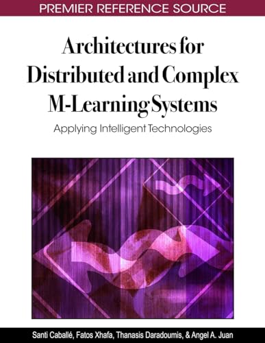 Stock image for ARCHITECTURES FOR DISTRIBUTED AND COMPLEX M LEARNING SYSTEMS APPLYING INTILLEGENT TECHNOLOGIES for sale by Basi6 International