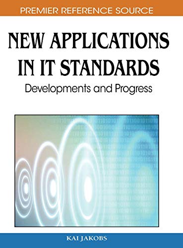 9781605669465: New Applications In It Standards: Developments and Progress (Advances in IT Standards and Standardization Research (Aissr) Book Series)