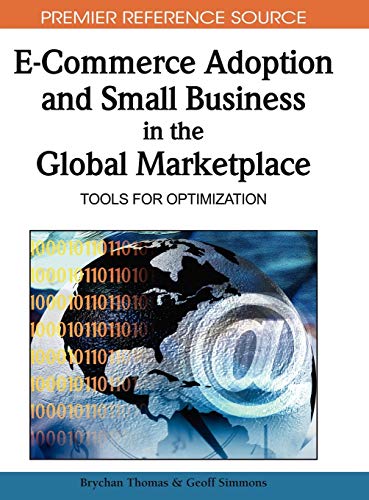 Beispielbild fr E-commerce Adoption and Small Business in the Global Marketplace: Tools for Optimization (Premier Reference Source) zum Verkauf von Zubal-Books, Since 1961