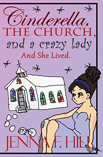 Stock image for Cinderella, The Church, and a crazy lady And She Lived for sale by Wizard Books
