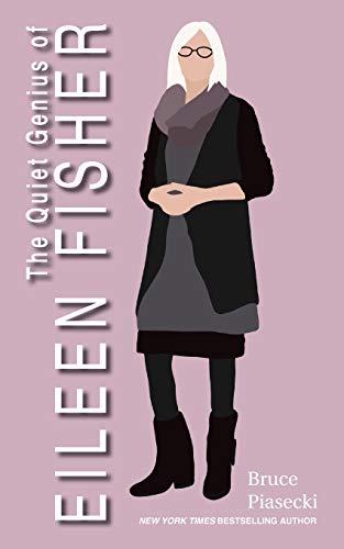 Stock image for The Quiet Genius of Eileen Fisher for sale by Better World Books