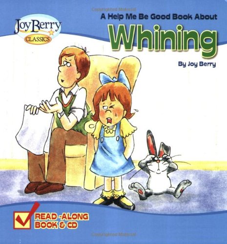 Stock image for A Help Me Be Good Book about Whining [With CD (Audio)] for sale by ThriftBooks-Dallas