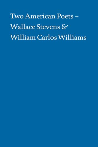 Beispielbild fr Two American Poets: Wallace Stevens and William Carlos Williams zum Verkauf von Wonder Book