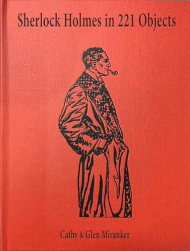 Imagen de archivo de Sherlock Holmes in 221 Objects : From the Collection of Glen S. Miranker a la venta por Better World Books Ltd