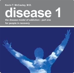 9781605855769: Disease 1 The Disease Model of Addiction Part 1 for People in Recovery by Kevin T. McCauley (2007-08-02)