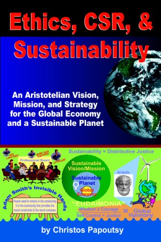 9781605856131: Ethics, CSR, & Sustainability:: An Aristotelian Vision, Mission, And Strategy For The Global Economy And A Sustainable Planet