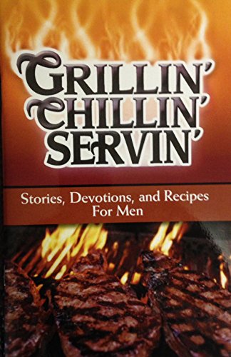 Beispielbild fr Grillin, Chillin, and Servin, Devotions for Men zum Verkauf von Wonder Book