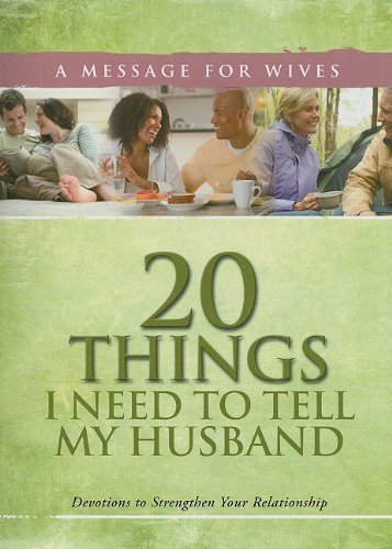 20 Things I Need to Tell My Husband: A Message for Wives: Devotions to Strengthen Your Relationship (9781605871080) by Freeman-Smith