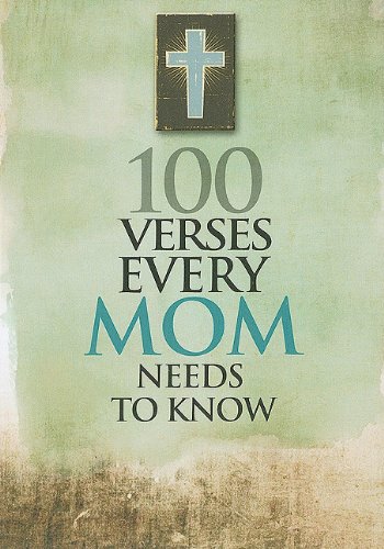 Beispielbild fr 100 Verses Every Mom Needs to Know zum Verkauf von Better World Books: West