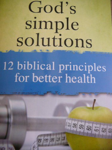 Imagen de archivo de God's Simple Solutions (12 Biblical Principles for Better Health) a la venta por Better World Books