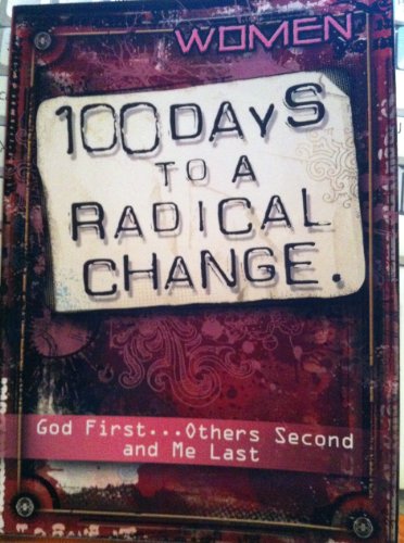 9781605872414: Women--100 Days to a Radical Change for Women: God First...others Second, and Me Last