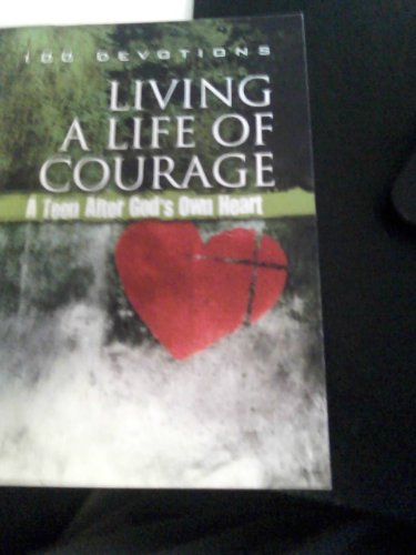 Imagen de archivo de Living a Life of Courage " 100 Devotions for teens" a la venta por BooksRun