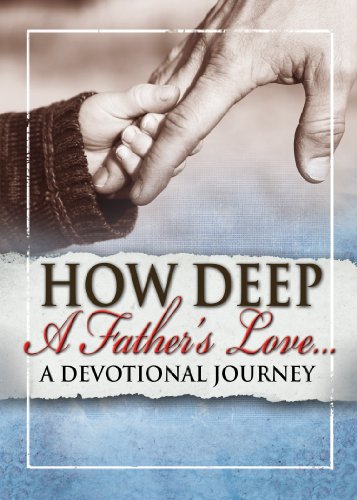 Beispielbild fr How Deep a Father's Love : A Devotional Journey zum Verkauf von Better World Books