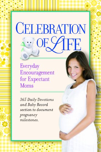 Stock image for Celebration of Life: Everyday Encouragement for Expecting Moms for sale by BookOutlet