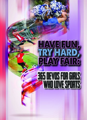 Beispielbild fr Have Fun, Try Hard, Play Fair: 365 Devos for Girls Who Love Sports zum Verkauf von Wonder Book