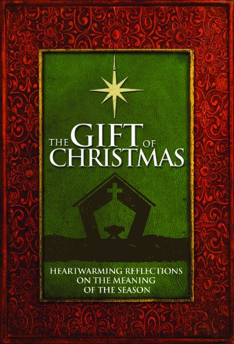Beispielbild fr The Gift of Christmas: Heartwarming Reflections on the Meaning of the Season zum Verkauf von Wonder Book