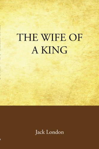 The Wife of a King (9781605899350) by Jack London