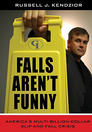 Imagen de archivo de Falls Aren't Funny: America's Multi-Billion Dollar Slip-and-Fall Crisis a la venta por THE SAINT BOOKSTORE