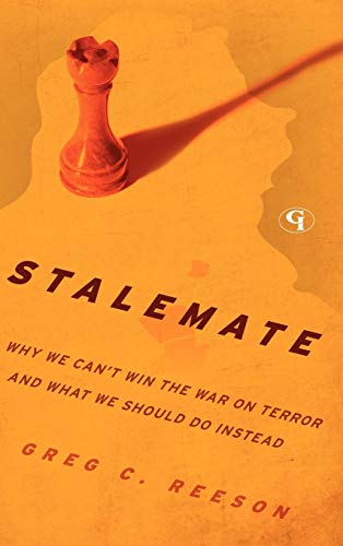 Imagen de archivo de Stalemate: Why We Can't Win The War on Terror and What We Should Do Instead a la venta por THE SAINT BOOKSTORE