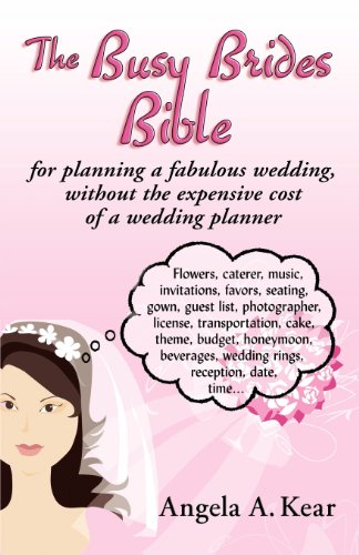 Imagen de archivo de The Busy Brides Bible for Planning a Fabulous Wedding Without the Expensive Cost of a Wedding Planner a la venta por HPB Inc.