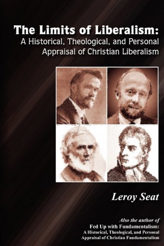 9781605944753: The Limits of Liberalism: A Historial Theological and Personal Appraisal of Christian Liberalism