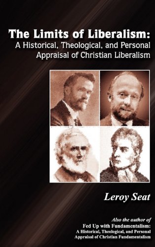 9781605944760: The Limits of Liberalism: A Historial Theological and Personal Appraisal of Christian Liberalism