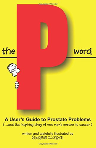 Stock image for The P Word: User's Guide to Prostate Problems for sale by Bookmans