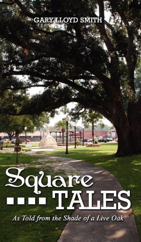 Square Tales: As Told from the Shade of Live Oak (9781605948003) by Smith, Gary