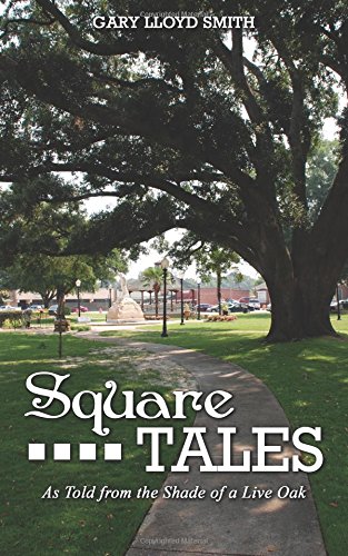 Square Tales: As Told from the Shade of a Live Oak (9781605948096) by Smith, Gary