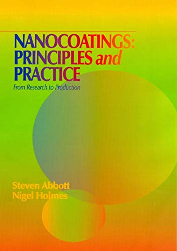 Nanocoatings: Principles and Practice from Research to Production (9781605950907) by Steven Abbott; Nigel Holmes